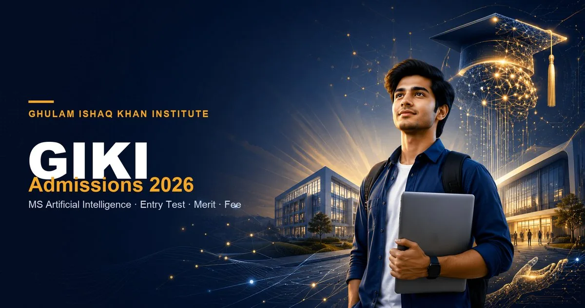 GIKI Admissions 2026 — MS Artificial Intelligence, entry test and how to apply